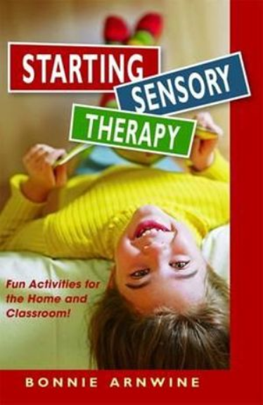 STARTING SENSORY THERAPY : FUN ACTIVITIES FOR HOME AND CLASSROOM