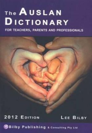THE AUSLAN DICTIONARY FOR TEACHERS, PARENTS AND PROFESSIONALS: 2012 PERFECT BOUND ED