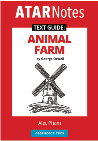 ATAR NOTES TEXT GUIDE: ANIMAL FARM BY GEORGE ORWELL 