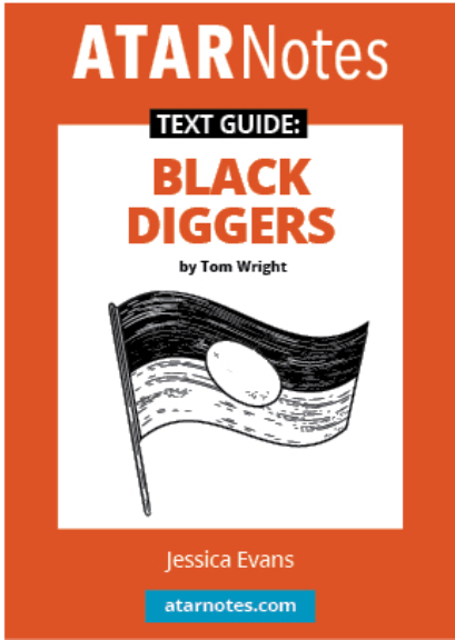 ATAR NOTES TEXT GUIDE: BLACK DIGGERS BY TOM WRIGHT