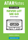 ATAR NOTES TEXT GUIDE: NEVER LET ME GO BY KAZUO IGHIGURO