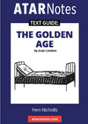 ATAR NOTES TEXT GUIDE: THE GOLDEN AGE BY JOAN LONDON