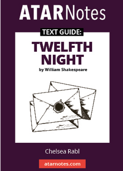 ATAR NOTES TEXT GUIDE: TWELFTH NIGHT BY WILLIAM SHAKESPEARE