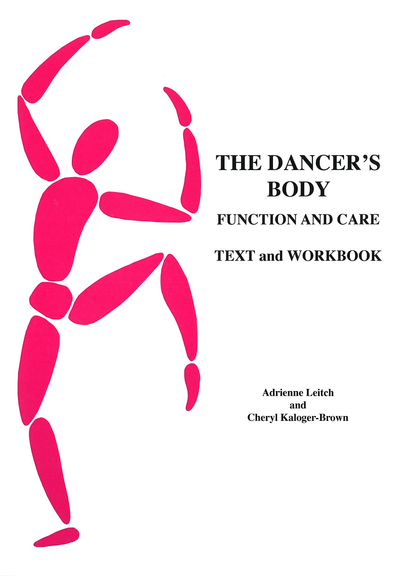 THE DANCER'S BODY FUNCTION, CARE AND APPLICATION TEXTBOOK & WORKBOOK 3E