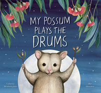 MY POSSUM PLAYS THE DRUMS (HARDBACK)