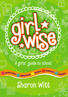 GIRL WISE – A GIRLS’ GUIDE TO SCHOOL