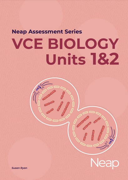 NEAP ASSESSMENT SERIES: VCE BIOLOGY 1&2 (2022–2026 STUDY DESIGN)