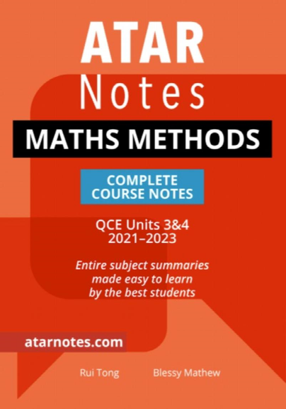 ATAR NOTES QUEENSLAND (QCE): MATHS METHODS UNITS 3&4 COMPLETE COURSE NOTES (2021-2023)