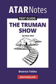 ATAR NOTES TEXT GUIDE: THE TRUMAN SHOW BY PETER WEIR