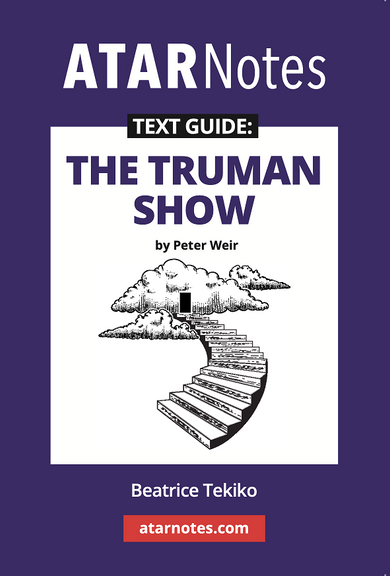 ATAR NOTES TEXT GUIDE: THE TRUMAN SHOW BY PETER WEIR