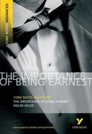 YORK NOTES ADVANCED: IMPORTANCE OF BEING EARNEST