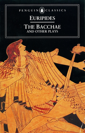 THE BACCHAE & OTHER PLAYS: ION; THE WOMEN OF TROY, HELEN: PENGUIN CLASSICS