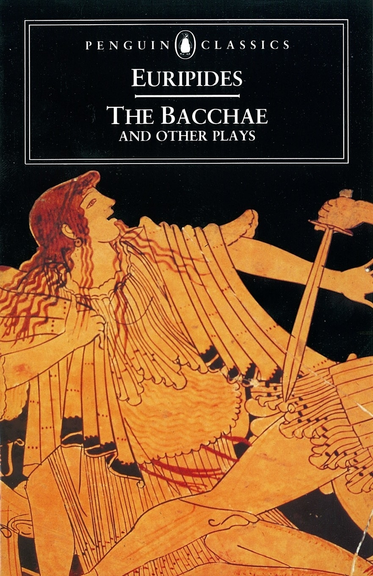 THE BACCHAE & OTHER PLAYS: ION; THE WOMEN OF TROY, HELEN: PENGUIN CLASSICS