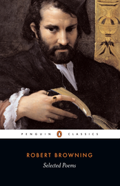 SELECTED POEMS ROBERT BROWNING: PENGUIN CLASSICS
