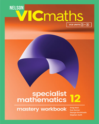 NELSON VICMATHS YEAR 12 SPECIALIST MATHEMATICS MASTERY WORKBOOK 