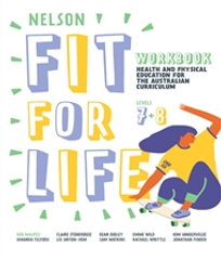 NELSON FIT FOR LIFE HEALTH & PHYSICAL EDUCATION FOR AC YEARS 7&8 WORKBOOK 2E