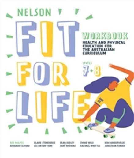 NELSON FIT FOR LIFE HEALTH & PHYSICAL EDUCATION FOR AC YEARS 7&8 WORKBOOK 2E