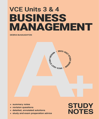 A+ BUSINESS MANAGEMENT STUDY NOTES VCE UNITS 3&4 4E