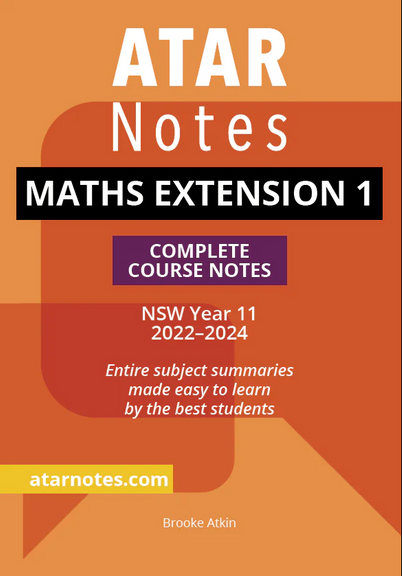 ATAR NOTES HSC: MATHEMATICS EXTENSION 1 YEAR 11 NOTES (2022-2024)