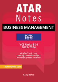 ATAR NOTES VCE BUSINESS MANAGEMENT UNITS 3&4 TOPIC TESTS (2023-2024)