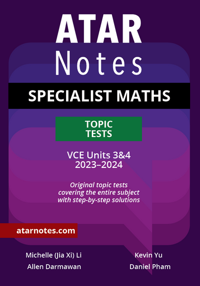 ATAR NOTES VCE SPECIALIST MATHS UNITS 3&4 TOPIC TESTS (2023-2024)