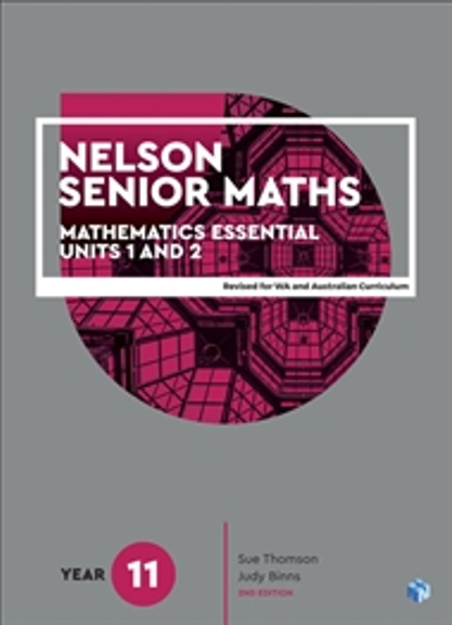 NELSON SENIOR MATHS 11 MATHEMATICS ESSENTIAL UNITS 1&2 STUDENT BOOK 2E