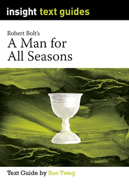 INSIGHT TEXT GUIDE: A MAN FOR ALL SEASONS