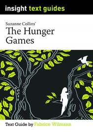 INSIGHT TEXT GUIDE: THE HUNGER GAMES