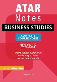 ATAR NOTES HSC BUSINESS STUDIES YEAR 12 NOTES (2022-2024)