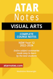 ATAR NOTES HSC VISUAL ARTS YEAR 12 NOTES (2022-2024)
