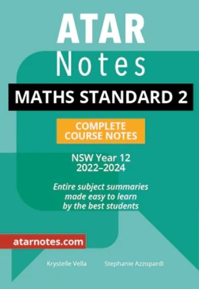 ATAR NOTES HSC: MATHEMATICS STANDARD 2 YEAR 12 NOTES (2022-2024)