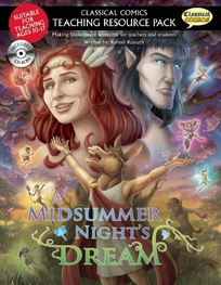 CLASSICAL COMICS TEACHER RESOURCE PACK: A MIDSUMMER NIGHT'S DREAM