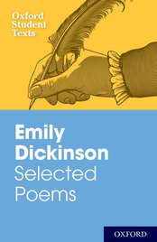 EMILY DICKINSON SELECTED POEMS: OXFORD STUDENT TEXTS
