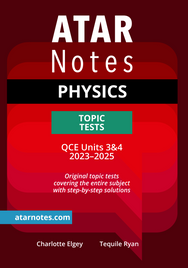 ATAR NOTES QUEENSLAND (QCE): PHYSICS UNITS 3&4 TOPIC TESTS 2E (2023-2025)