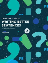 THE STUDENT GUIDE TO WRITING BETTER SENTENCES IN THE ENGLISH CLASSROOM BOOK 2 2E