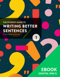 THE STUDENT GUIDE TO WRITING BETTER SENTENCES IN THE ENGLISH CLASSROOM BOOK 1 EBOOK (eBook only)(No printing or refunds. Check product description before purchasing)