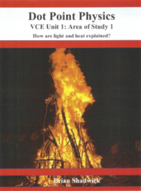 DOTPOINT VCE PHYSICS UNIT 1 AREA STUDY 1 HOW ARE LIGHT AND HEAT EXPLAINED? STUDENT BOOK