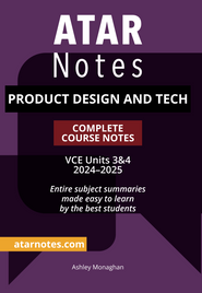 ATAR NOTES VCE PRODUCT DESIGN AND TECH UNITS 3&4 NOTES (2024 - 2025)