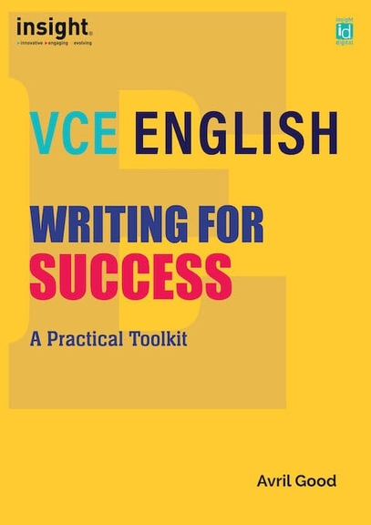 INSIGHT VCE ENGLISH WRITING FOR SUCCESS: A PRACTICAL TOOLKIT