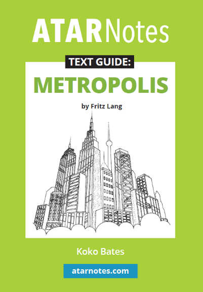 ATAR NOTES TEXT GUIDE: METROPOLIS BY FRITZ LANG