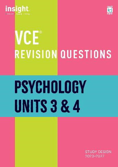 INSIGHT VCE REVISION QUESTIONS: PSYCHOLOGY UNITS 3&4 STUDENT WORKBOOK