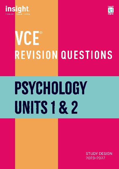 INSIGHT VCE REVISION QUESTIONS: PSYCHOLOGY UNITS 1&2 STUDENT WORKBOOK
