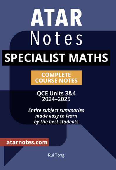 ATAR NOTES QCE SPECIALIST MATHS 3&4 NOTES (2024-2025)