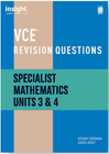 INSIGHT VCE REVISION QUESTIONS: SPECIALIST METHODS UNITS 3&4 STUDENT WORKBOOK