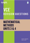 INSIGHT VCE REVISION QUESTIONS: MATHEMATICAL METHODS UNITS 3&4 STUDENT WORKBOOK