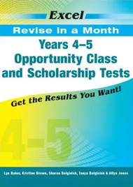 EXCEL REVISE IN A MONTH OPPORTUNITY CLASS AND SCHOLARSHIP TESTS YEARS 4-5