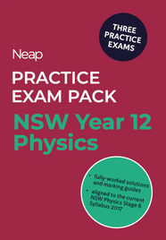 NEAP PRACTICE EXAM PACK: NSW YEAR 12 PHYSICS (3 EXAMS)
