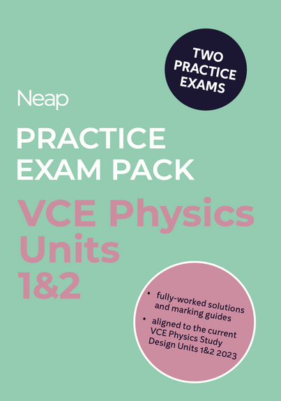 NEAP PRACTICE EXAM PACK: VCE PHYSICS UNITS 1&2 (2 EXAMS)