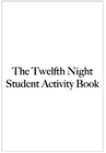 THE TWELFTH NIGHT STUDENT ACTIVITY BOOK