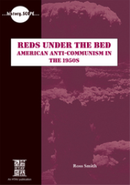 REDS UNDER THE BED: AMERICAN ANTI COMMUNISM IN THE 1950'S